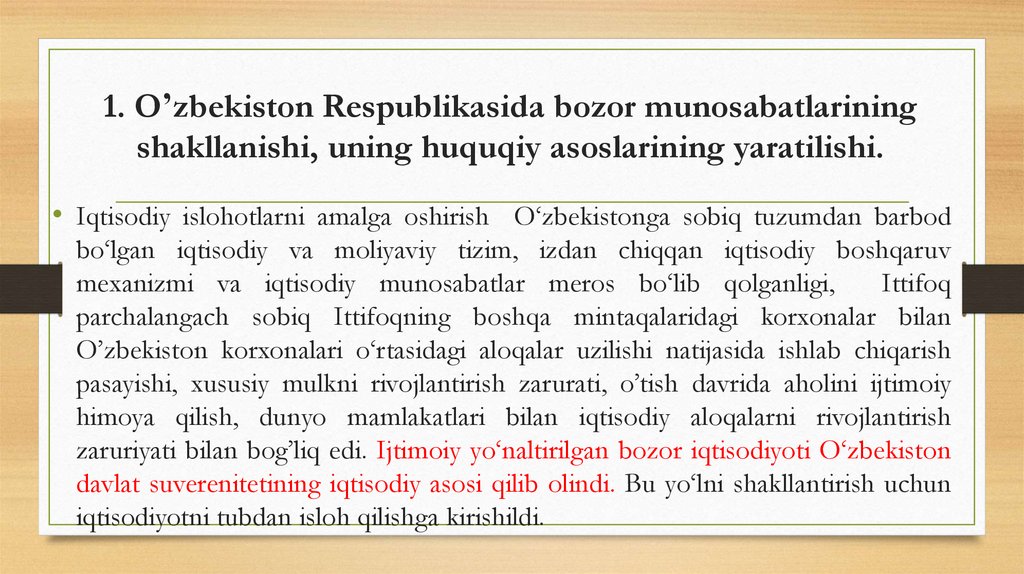 1. Oʼzbekiston Respublikasida bozor munosabatlarining shakllanishi, uning huquqiy asoslarining yaratilishi.