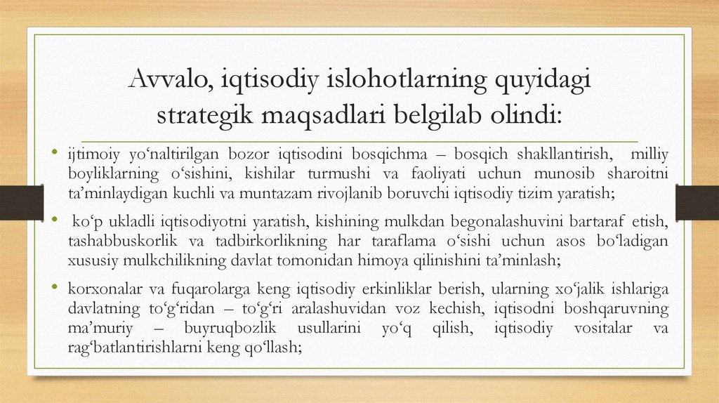 Avvalo, iqtisodiy islohotlarning quyidagi strategik maqsadlari belgilab olindi:
