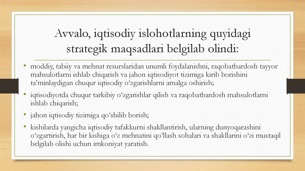 Avvalo, iqtisodiy islohotlarning quyidagi strategik maqsadlari belgilab olindi: