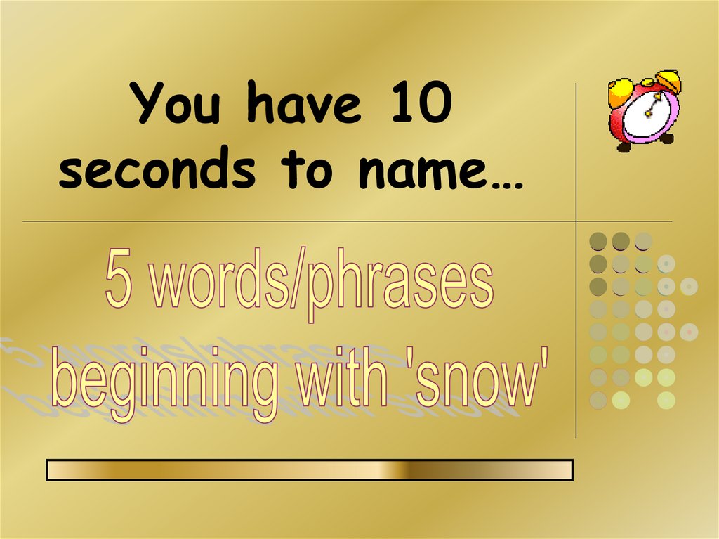 You have 10 seconds to name…