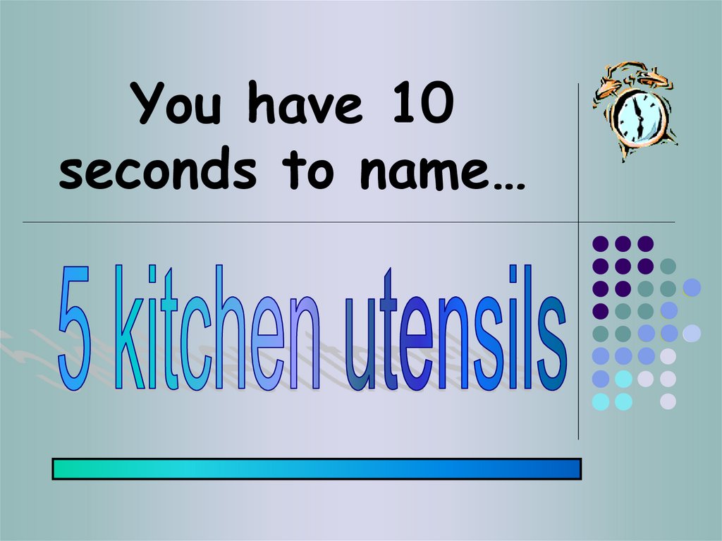 You have 10 seconds to name…