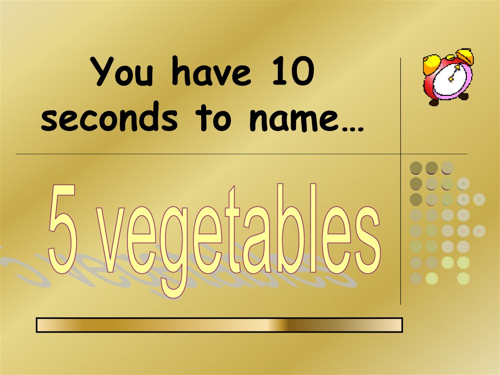 You have 10 seconds to name…
