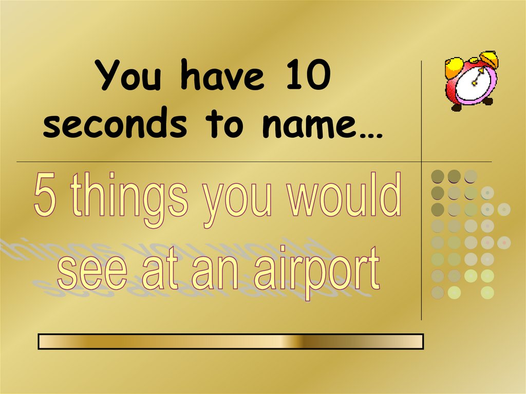 You have 10 seconds to name…
