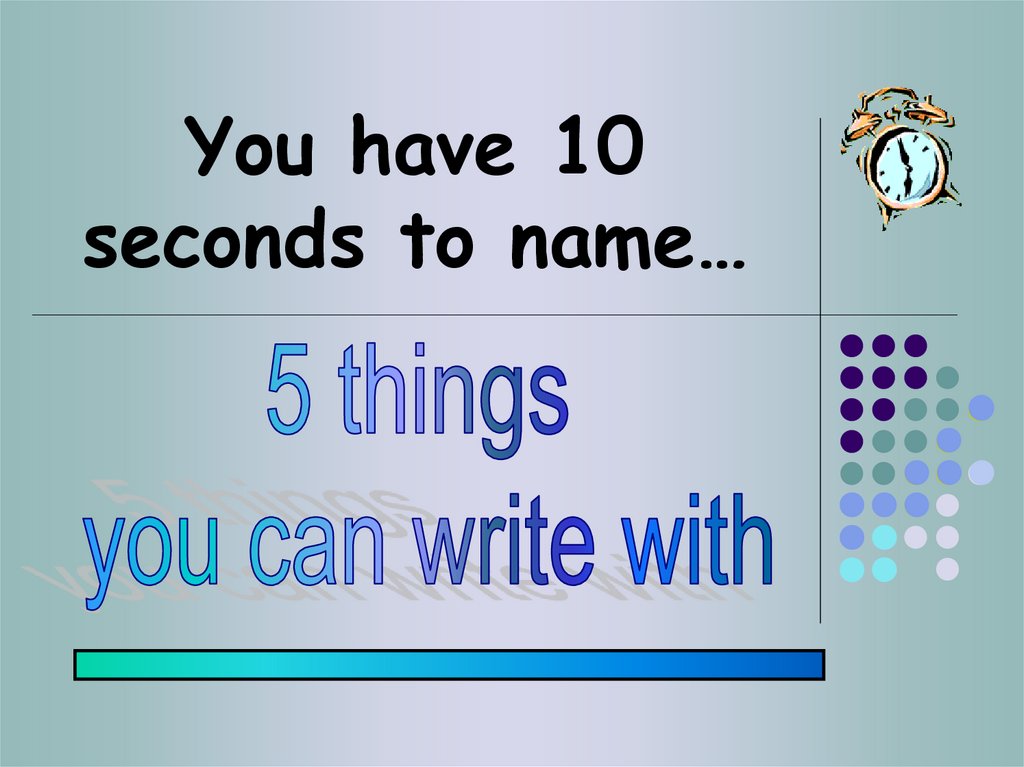 You have 10 seconds to name…