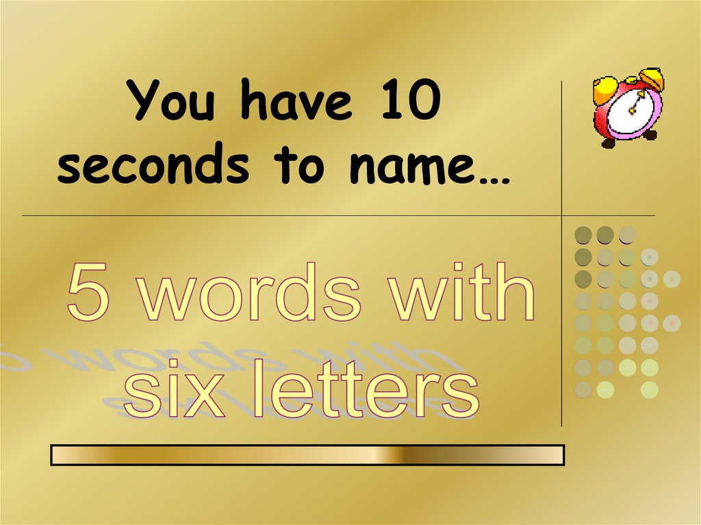 You have 10 seconds to name…