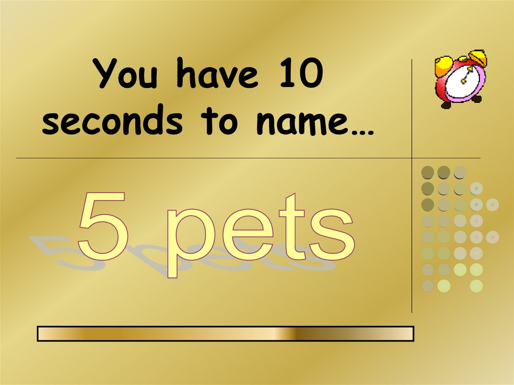 You have 10 seconds to name…