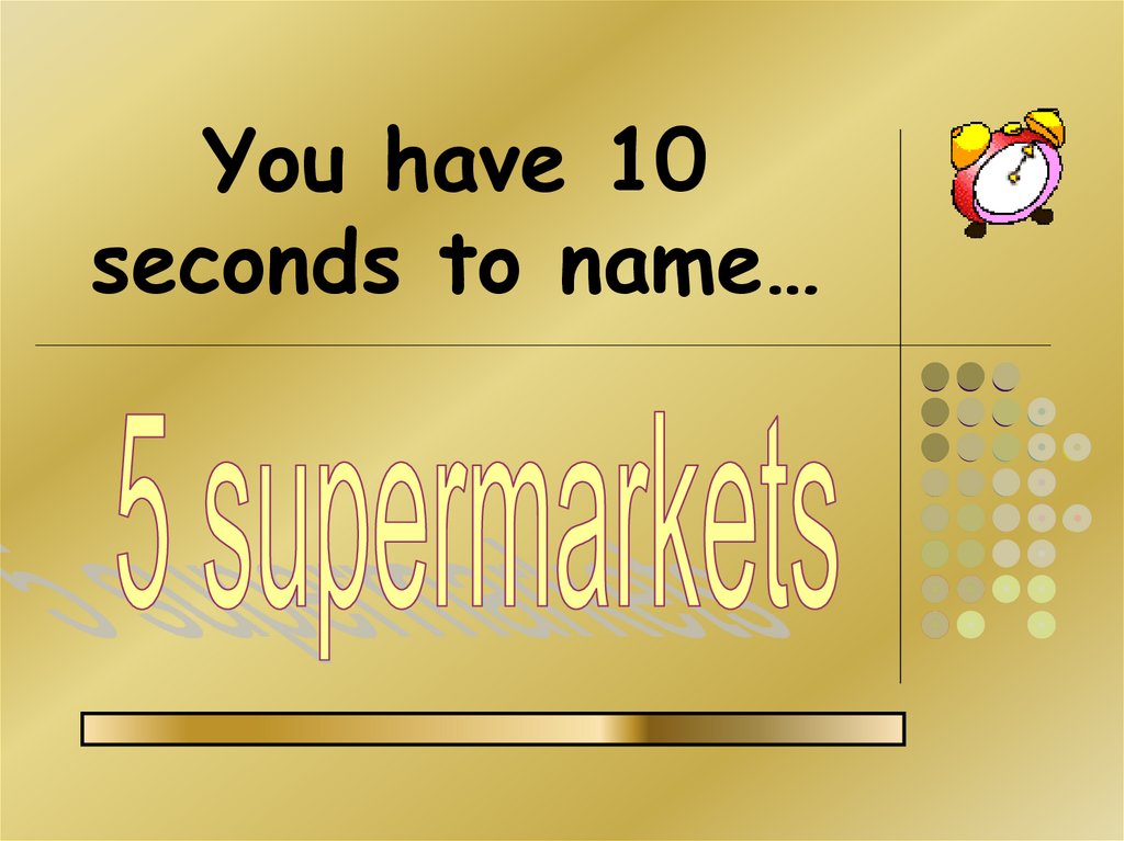 You have 10 seconds to name…