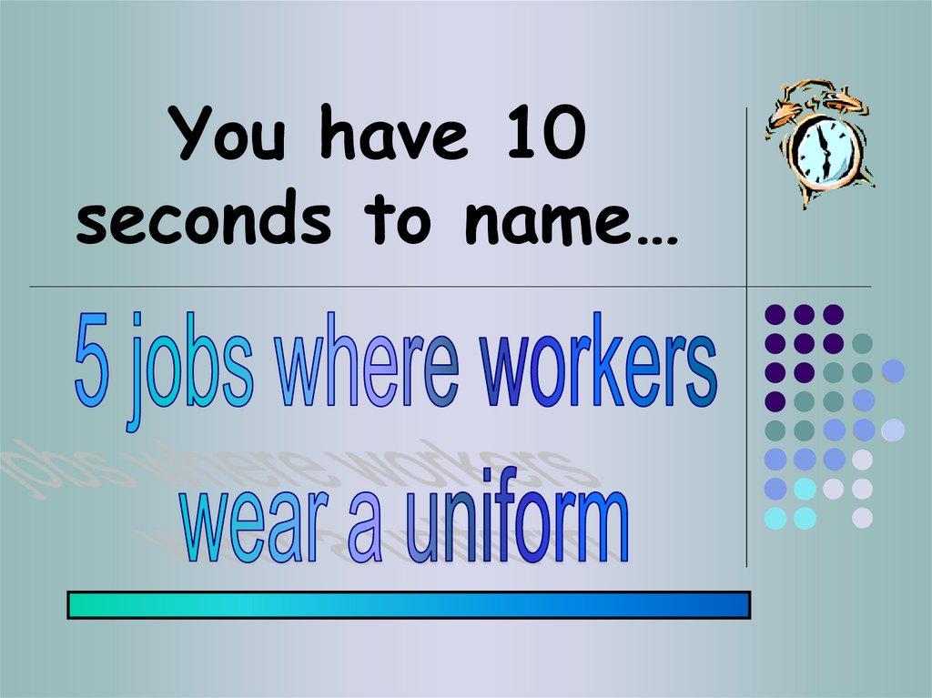 You have 10 seconds to name…