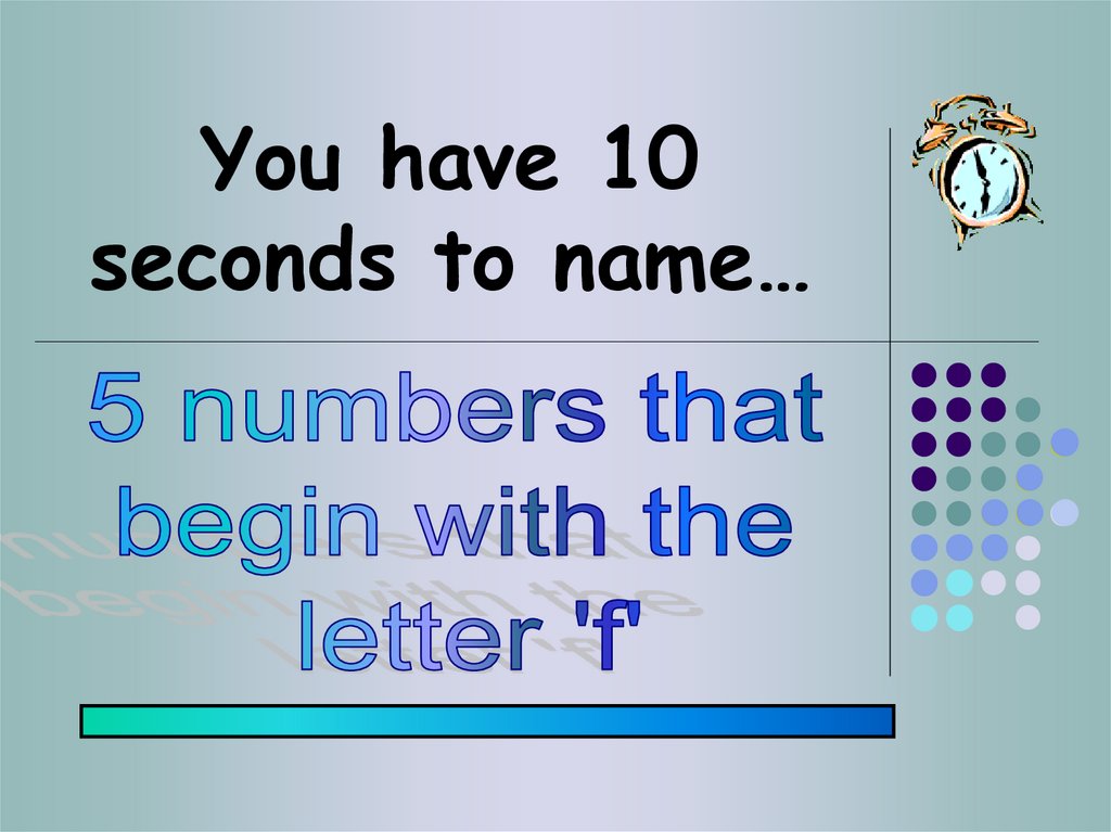 You have 10 seconds to name…