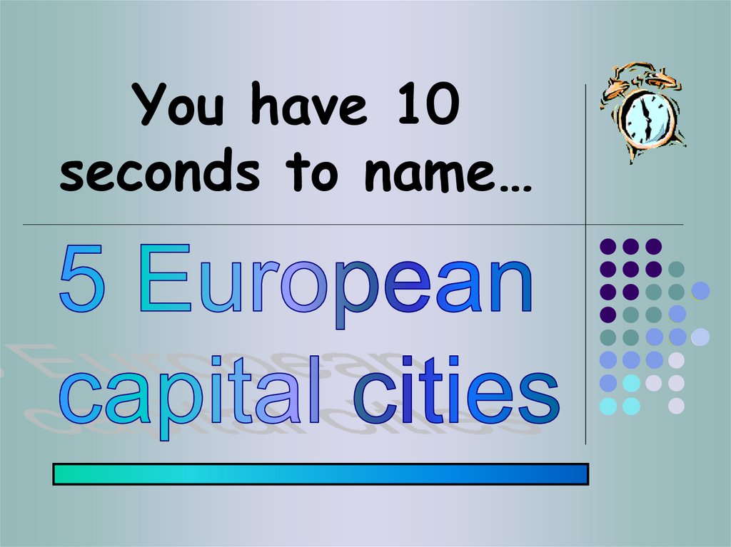 You have 10 seconds to name…