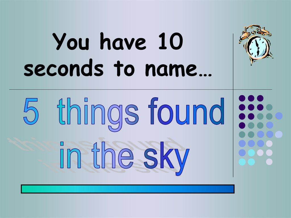 You have 10 seconds to name…