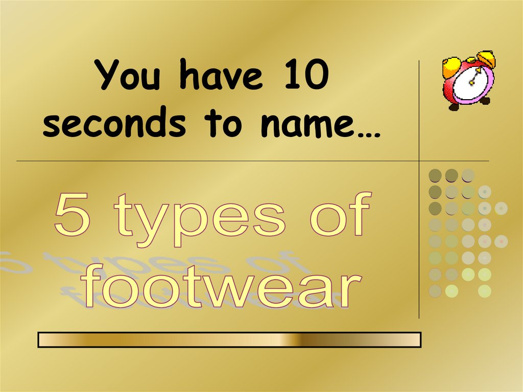 You have 10 seconds to name…