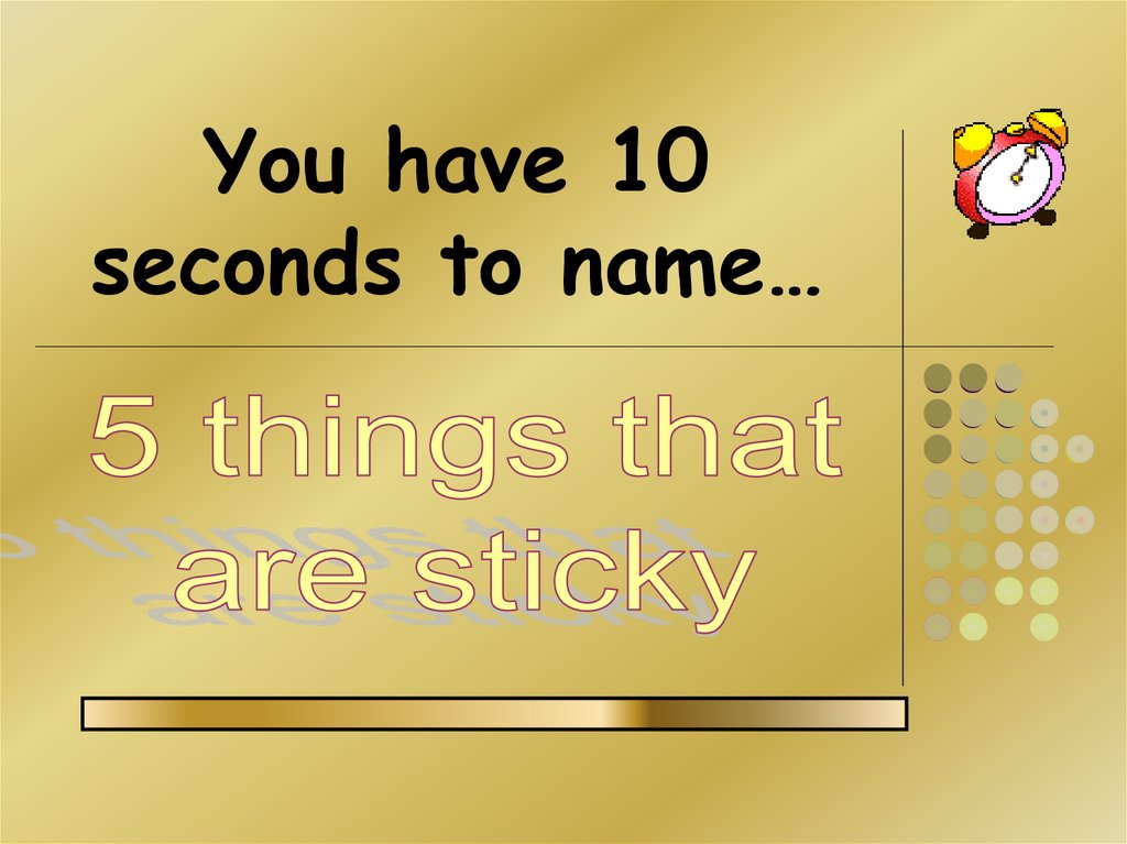 You have 10 seconds to name…