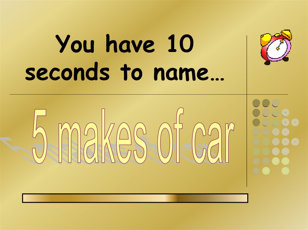 You have 10 seconds to name…