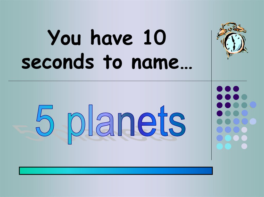 You have 10 seconds to name…