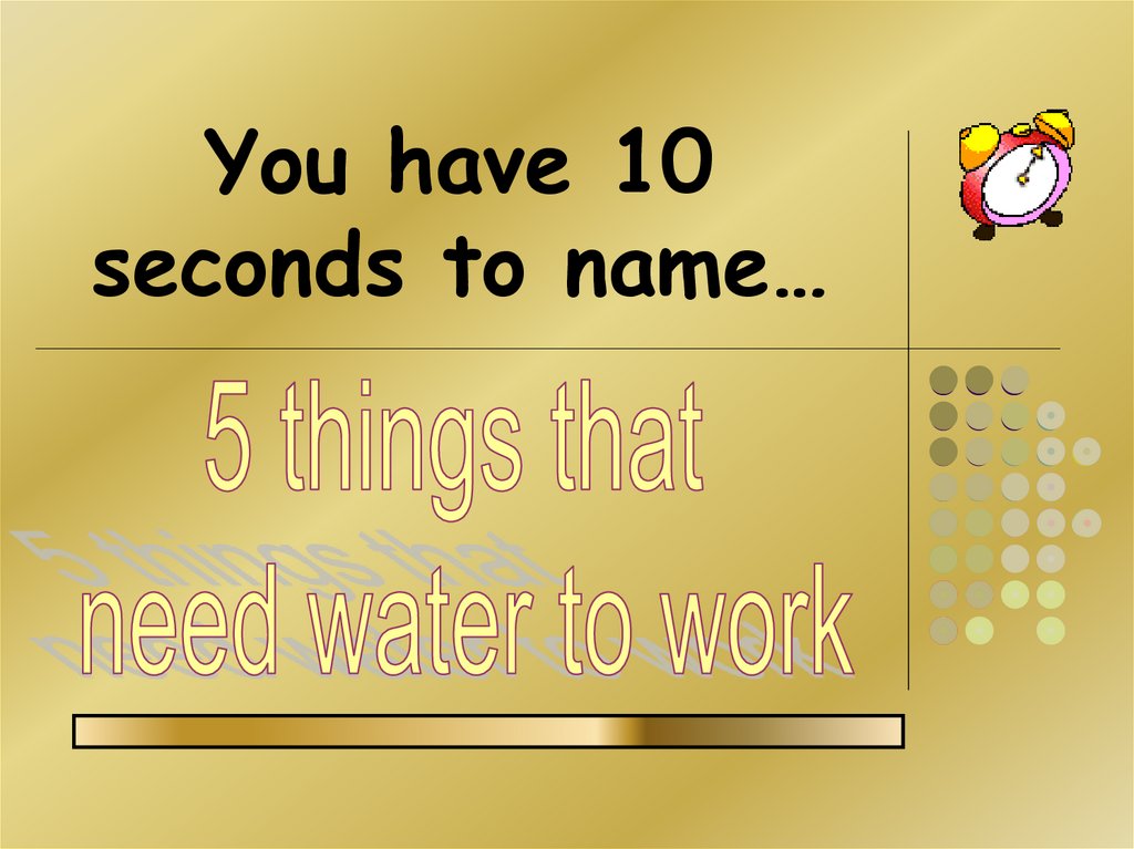 You have 10 seconds to name…