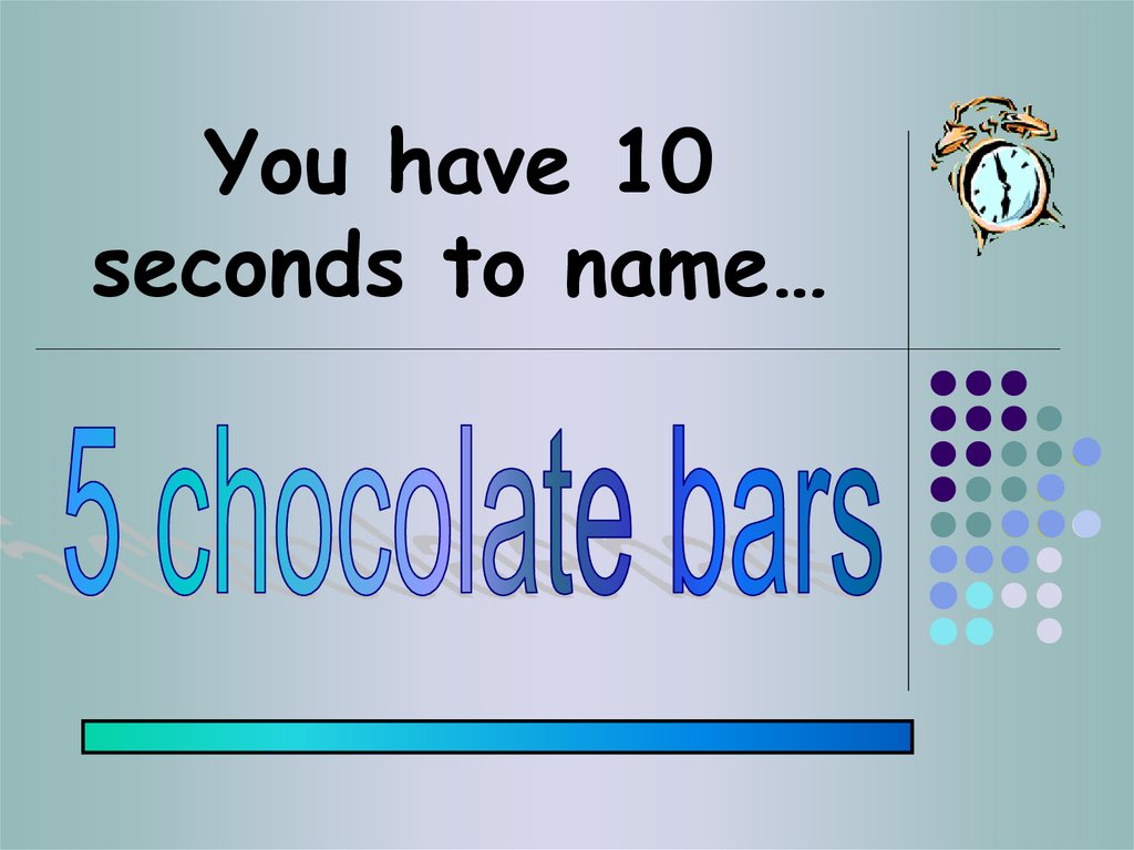 You have 10 seconds to name…
