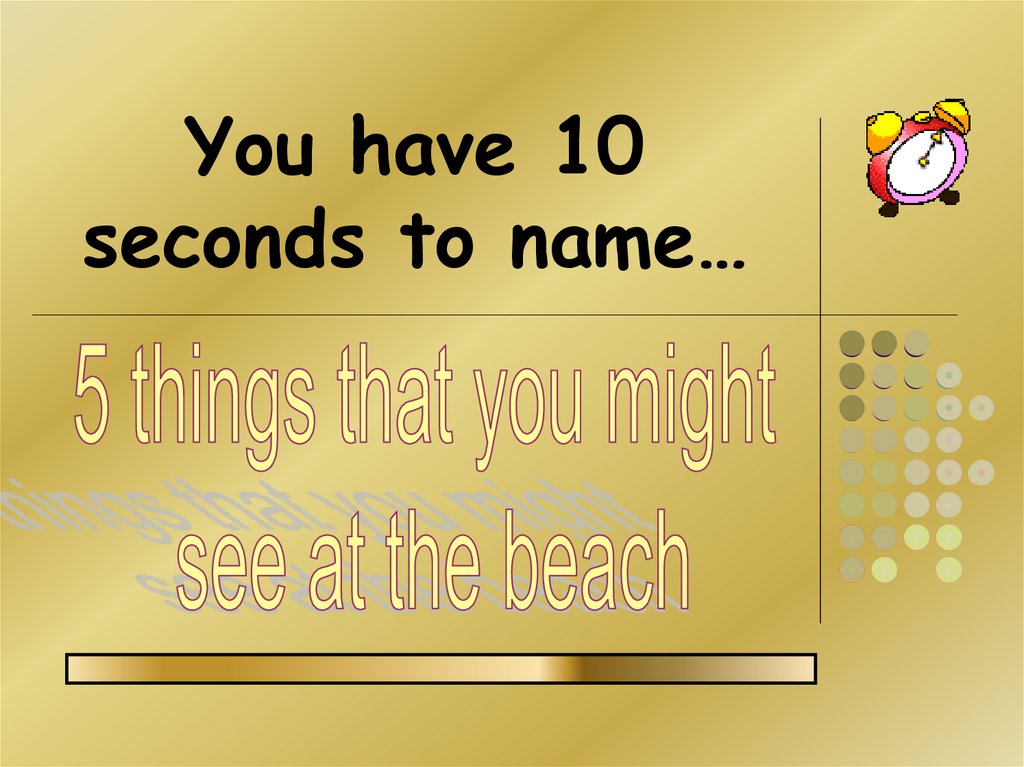 You have 10 seconds to name…