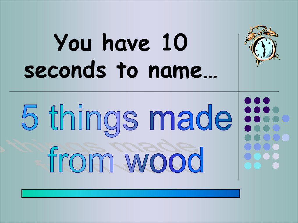 You have 10 seconds to name…