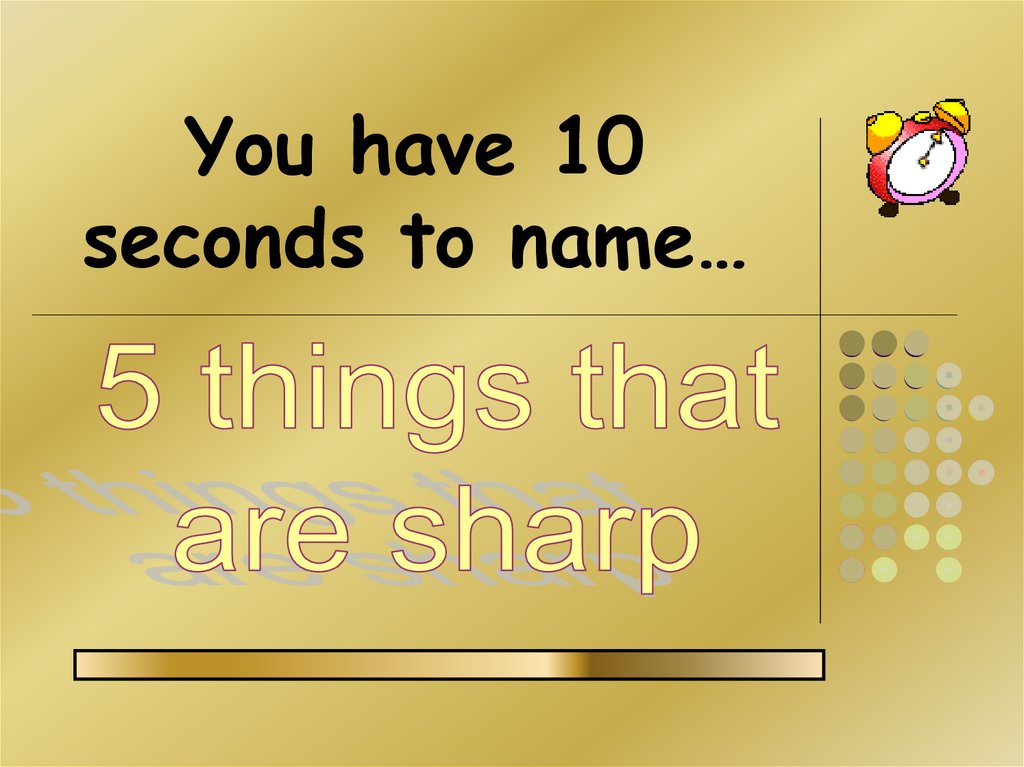 You have 10 seconds to name…