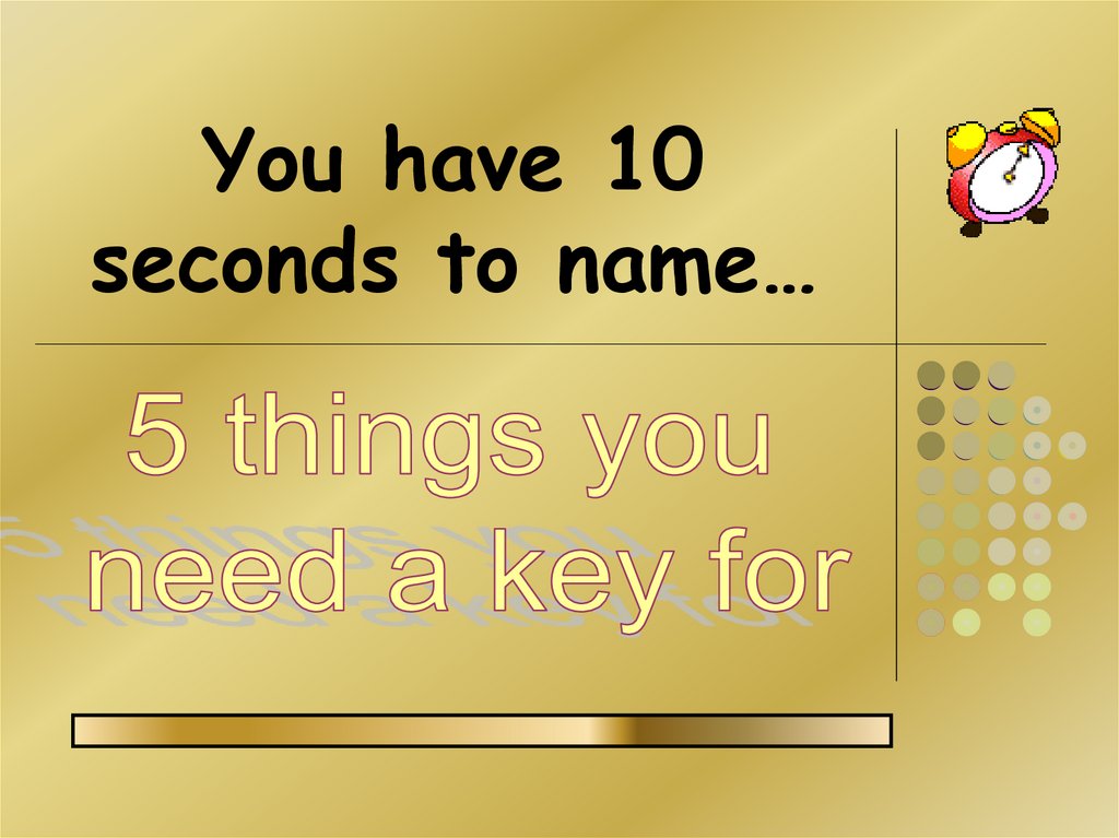 You have 10 seconds to name…