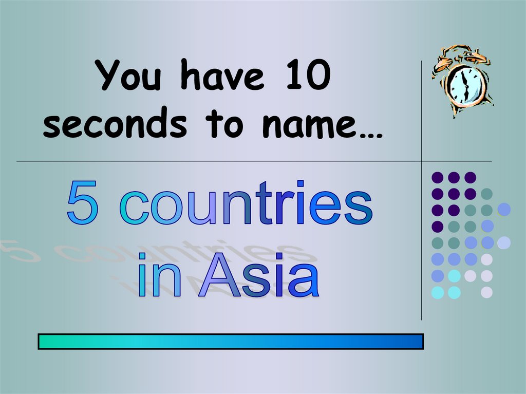 You have 10 seconds to name…