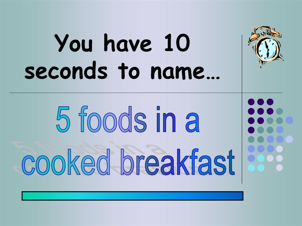 You have 10 seconds to name…