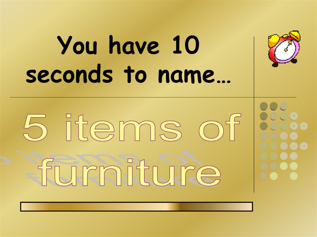You have 10 seconds to name…