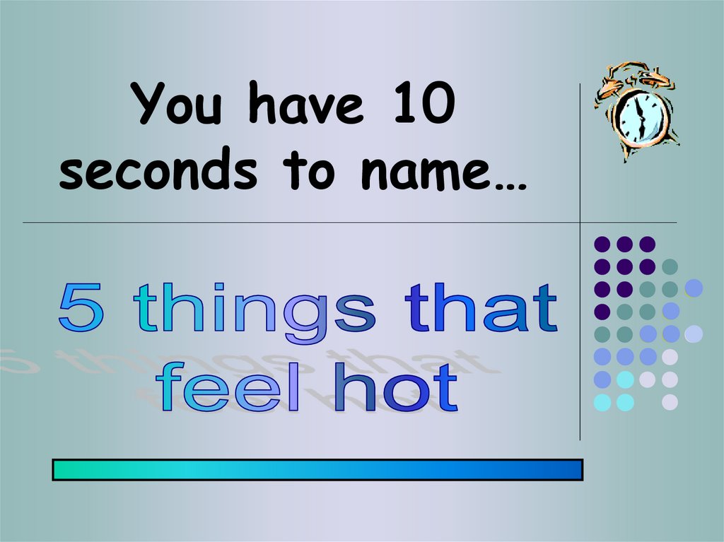 You have 10 seconds to name…