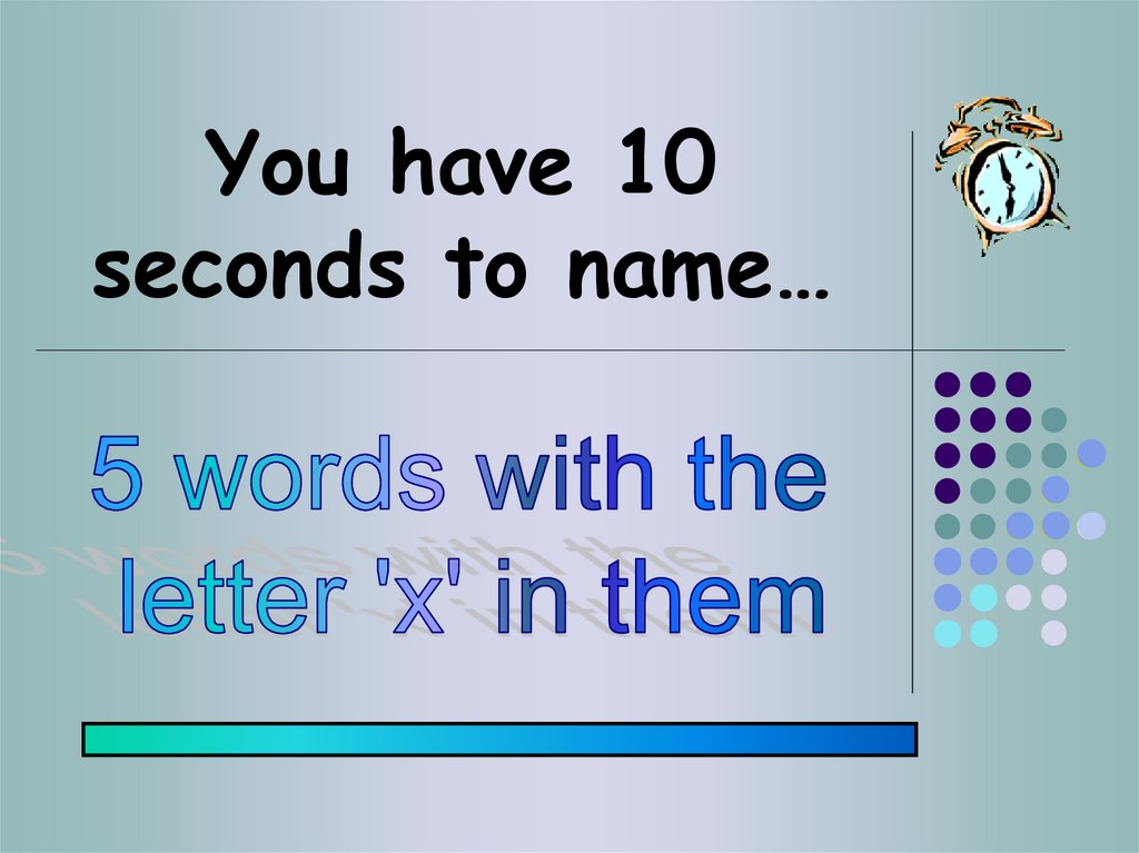 You have 10 seconds to name…
