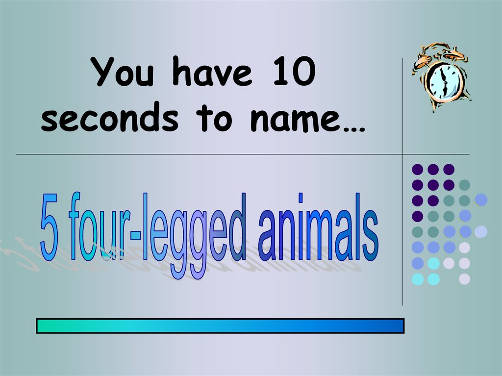 You have 10 seconds to name…