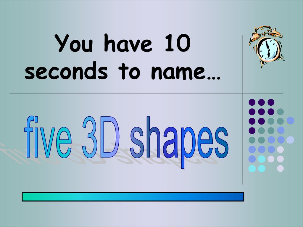 You have 10 seconds to name…