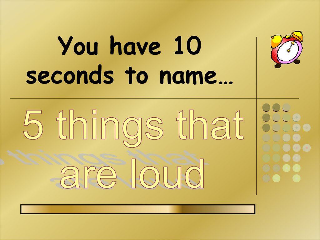 You have 10 seconds to name…