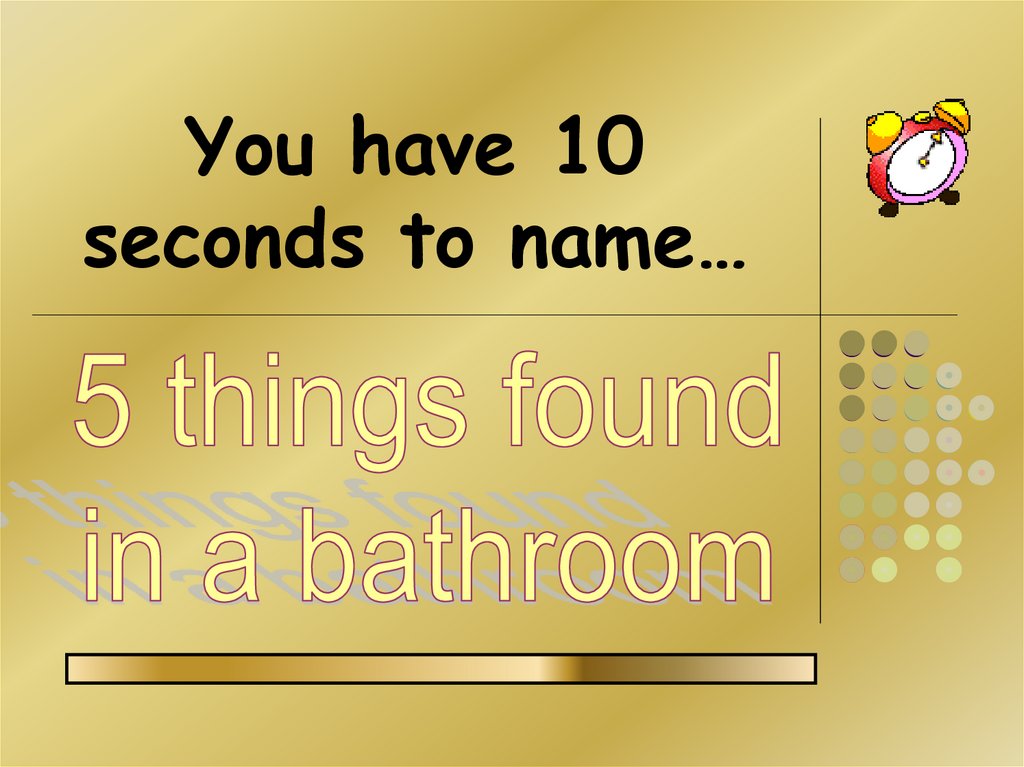 You have 10 seconds to name…