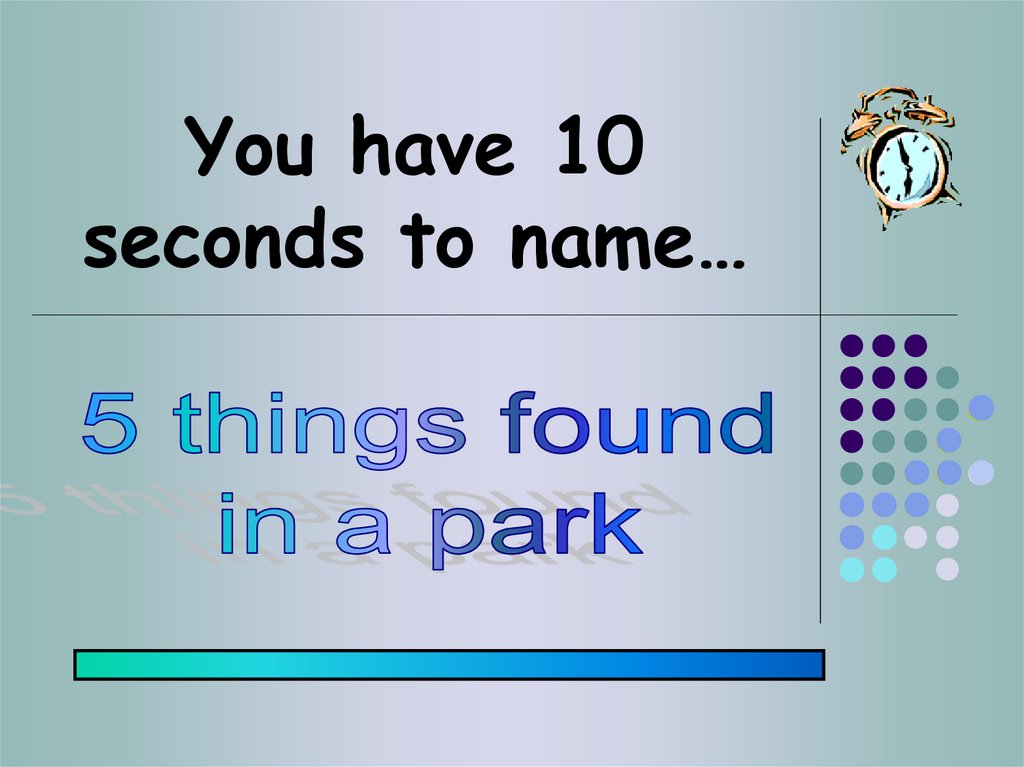 You have 10 seconds to name…