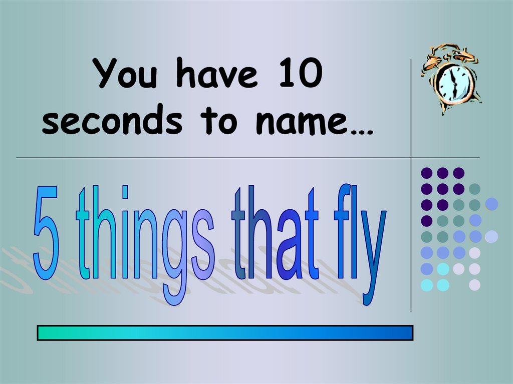 You have 10 seconds to name…