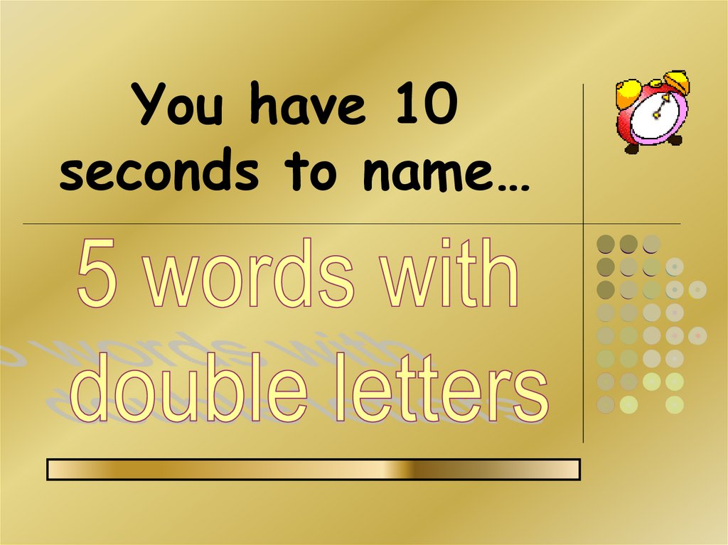 You have 10 seconds to name…