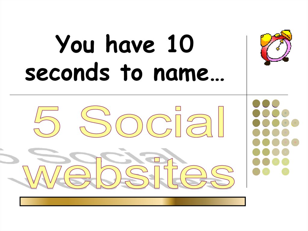 You have 10 seconds to name…