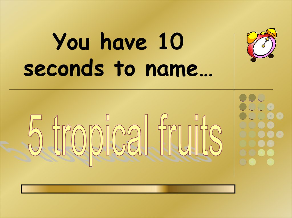 You have 10 seconds to name…