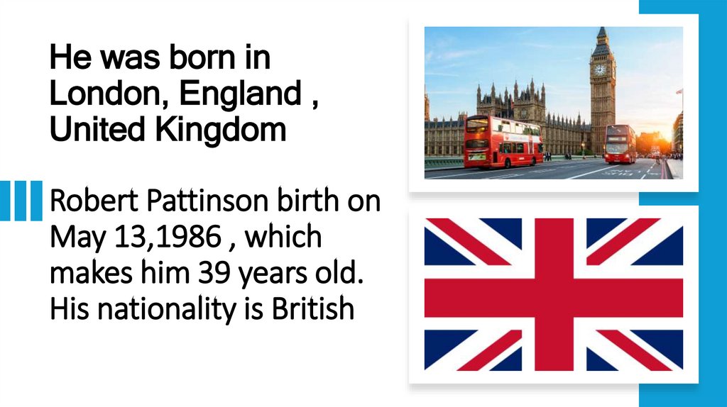 Robert Pattinson birth on May 13,1986 , which makes him 39 years old. His nationality is British