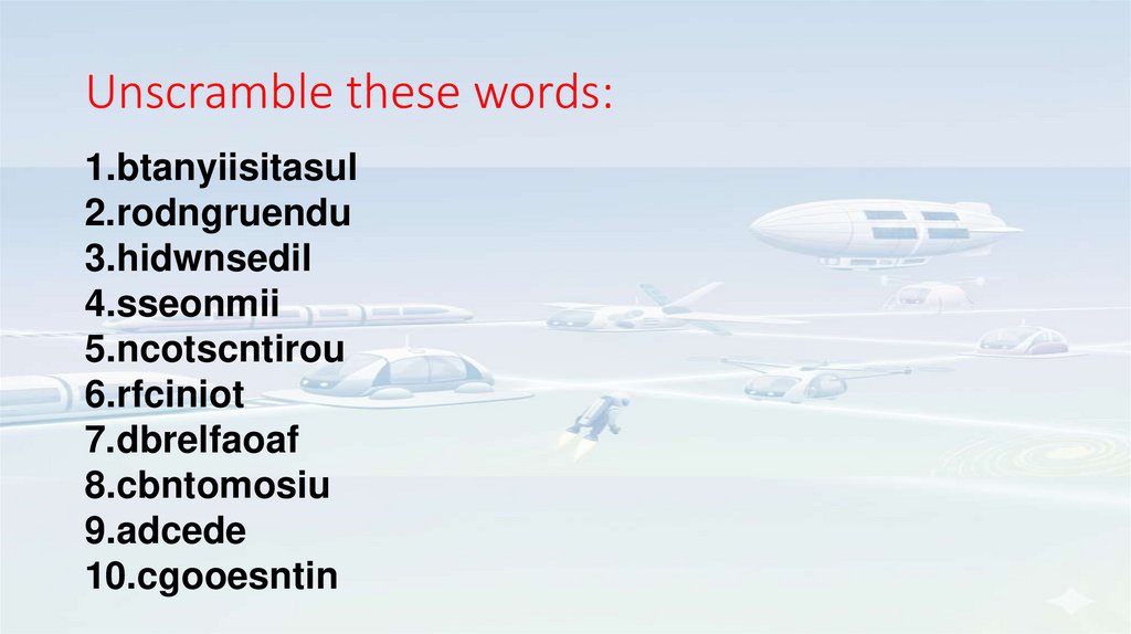 Unscramble these words:
