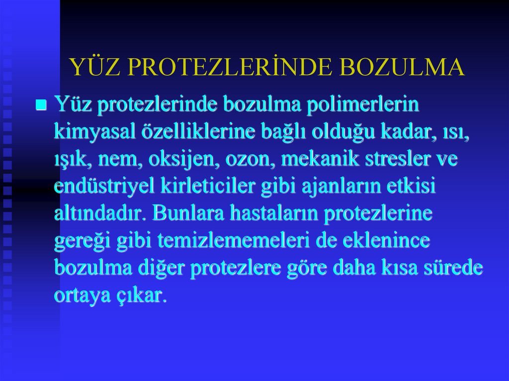 YÜZ PROTEZLERİNDE BOZULMA