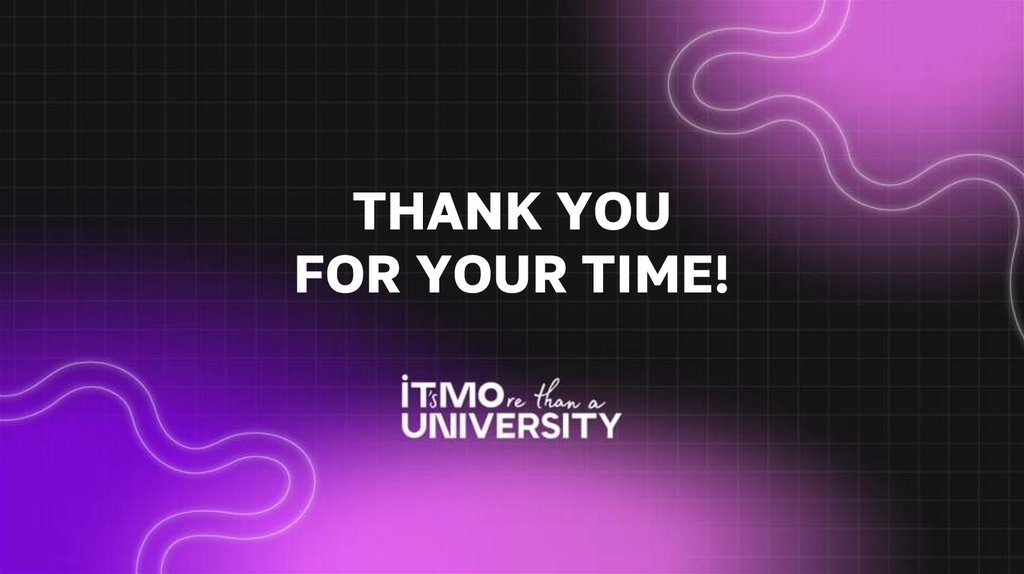 THANK YOU FOR YOUR TIME!