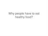 Why people have to eat healthy food?