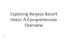 Exploring Berjaya Resort Hotel: A Comprehensive Overview