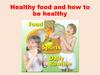 Healthy food and how to be healthy
