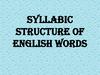 Syllabic Structure of English Words