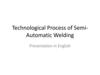 Technological Process of SemiAutomatic Welding