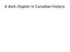 A dark chapter in Canadian history