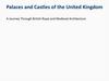 Palaces and Castles of the United Kingdom. A Journey Through British Royal and Medieval Architecture